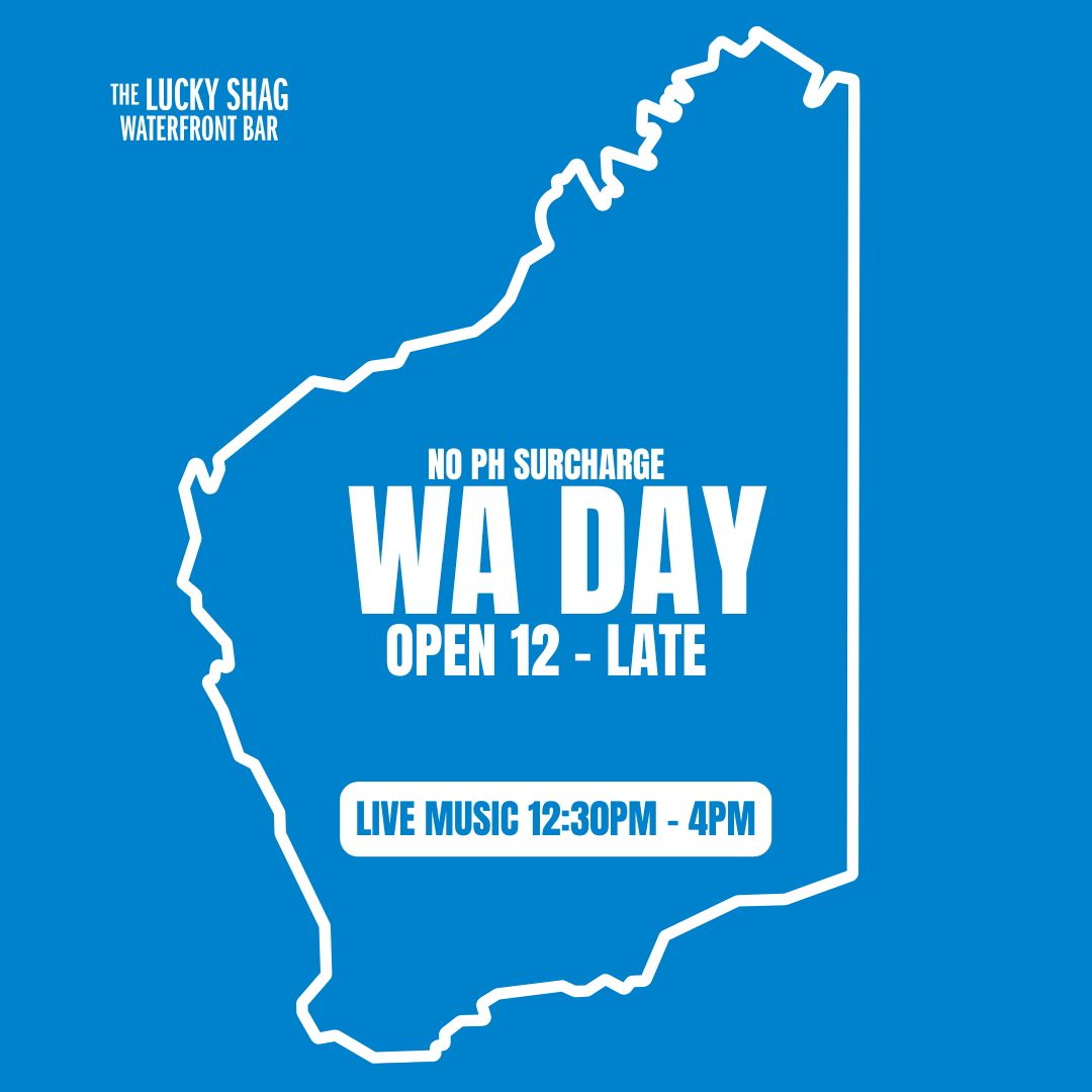 Blue poster with white outline of Western Australia and event details for WA Day at The Lucky Shag Waterfront Bar; live music 12:30–4pm, no surcharge, open 12–late