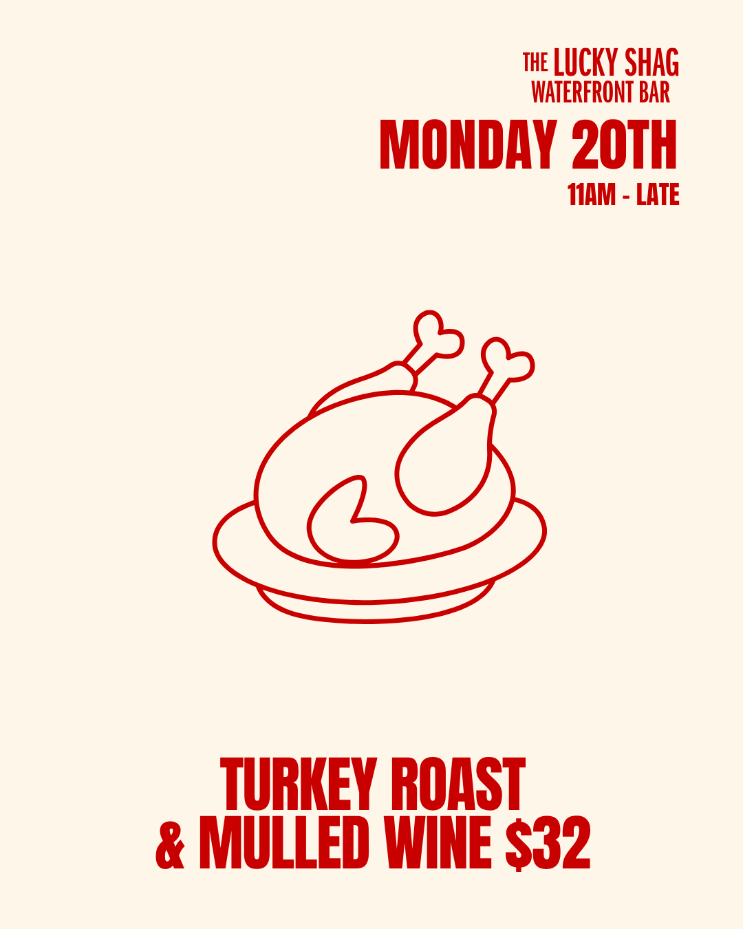Event poster for The Lucky Shag: Monday 20th, 11am–late, Turkey Roast & Mulled Wine $32; features a red line drawing of a roasted turkey on a plate.