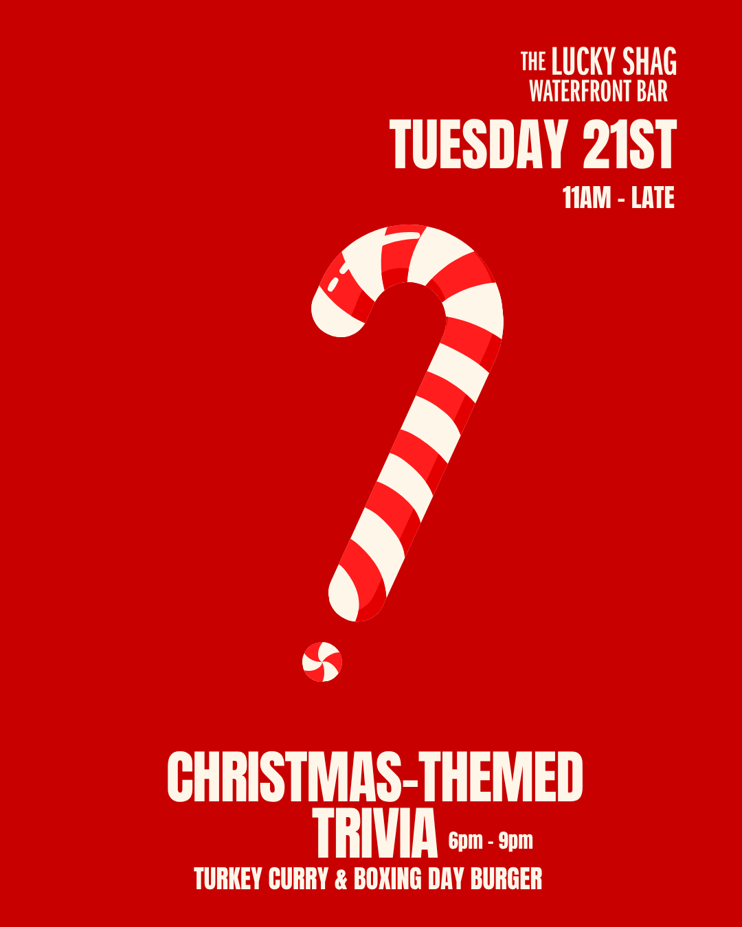 Red poster for The Lucky Shag Waterfront Bar: Christmas-themed trivia on Tuesday 21st, 11am–late, with a large candy cane graphic.