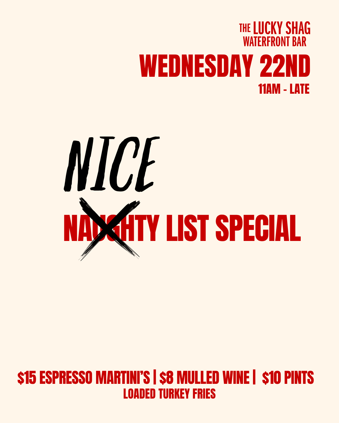 Event poster for The Lucky Shag Waterfront Bar announcing Wednesday the 22nd, 11am–late, with a bold red 'WEDNESDAY 22ND' header and a crossed-out 'Naughty List Special' under a large 'NICE' text; bottom line lists $15 espresso martinis, $8 mulled wine, $10 pints, and loaded turkey fries.